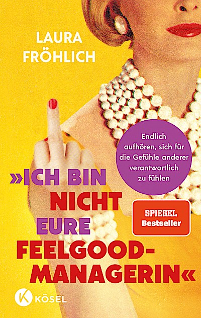 Ich bin nicht eure Feelgood-Managerin!