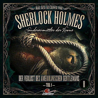 Sherlock Holmes Aus den Archiven 08: Der Verlust ... Teil 1